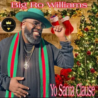 Yo Santa Clause by Big Ro Williams