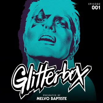 Glitterbox Radio Episode 001 (presented by Melvo Baptiste) by Glitterbox Radio