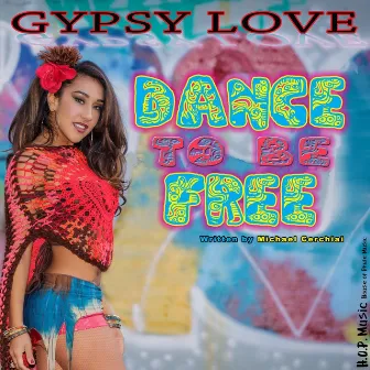 Dance to Be Free by Gypsy Love