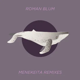 Menekeita Remixes by Roman Blum