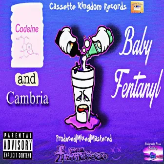 Codeine & Cambria by Baby Fentanyl