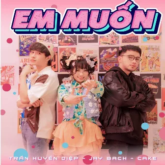 Em Muốn (Remix) by Trần Huyền Diệp