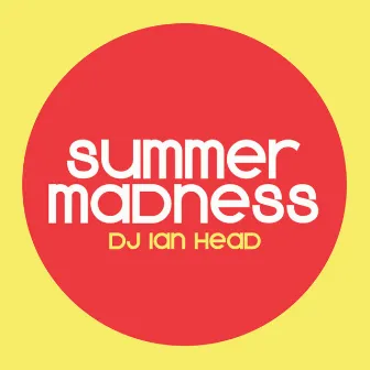 Summer Madness by DJ Ian Head