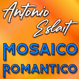 Mosaico Romantico by Antonio Eslait