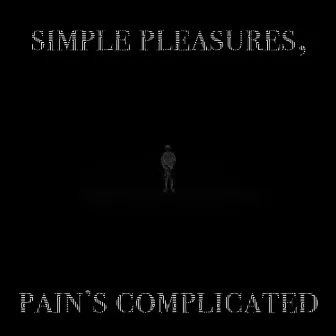 Simple Pleasures, Pain's Complicated by Jakob Leichtman