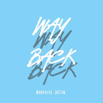 Way Back by Morpheus Justin