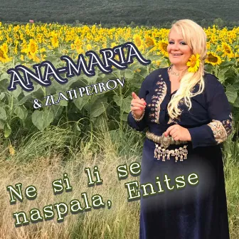 Ne si li se naspala, Enitse by Ana Maria