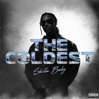 The Coldest by Skilla Baby