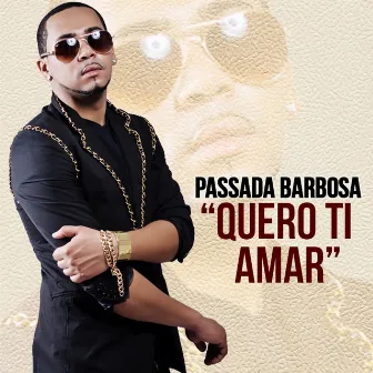 Quero Ti Amar by Passada Barbosa