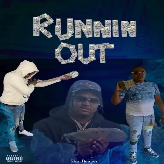 Runnin Out by Slim Reaper