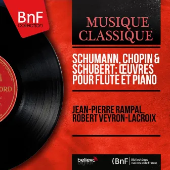 Schumann, Chopin & Schubert: Œuvres pour flûte et piano (Mono Version) by Robert Veyron-Lacroix