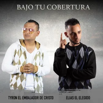 Bajo Tu Cobertura by Tyron el Embajador de Cristo