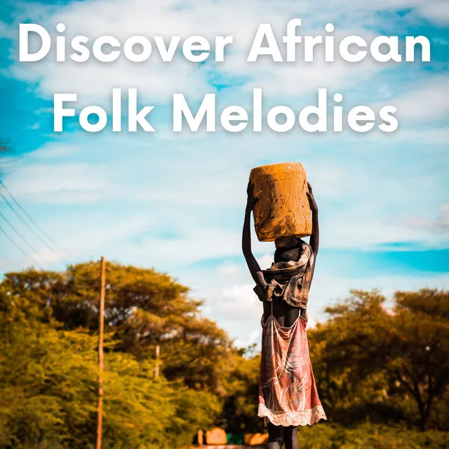 Discover African Folk Melodies