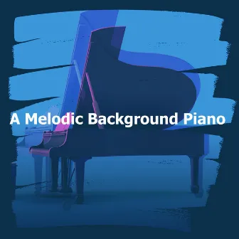 A Melodic Background Piano by Cafe Piano Music Collection