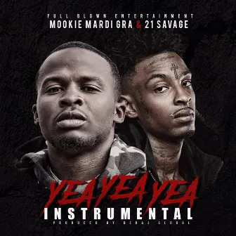 Yea Yea Yea (feat. 21 Savage) [Instrumental] by Mookie Mardi Gra