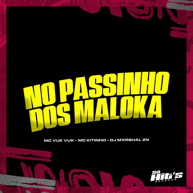 No Passinho dos Maloka (feat. Mc Vuk Vuk & Mc Kitinho)