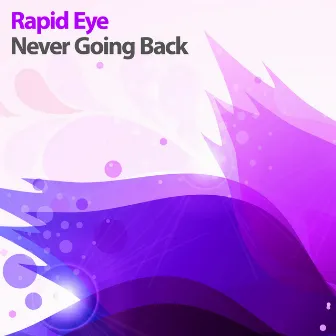 Never Going Back by Rapid Eye