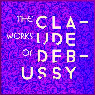 The Works of Claude Debussy by Walter Klien