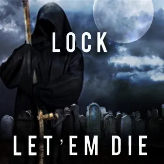 Let 'em Die by Lock