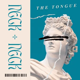 Neck + Neck by The Tongue