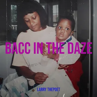 Bacc in the Daze by Larry Thepoet