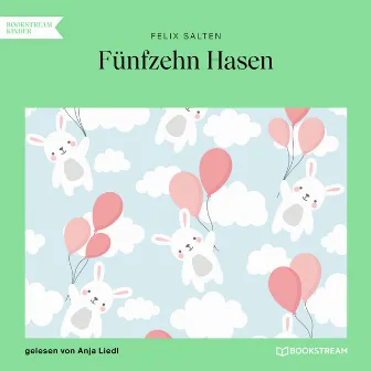 Fünfzehn Hasen (Ungekürzt) by Felix Salten