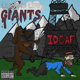 Leaning Life Giants, Idgaf by Hise Cold