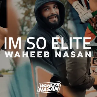 I'm So Elite by Waheeb Nasan