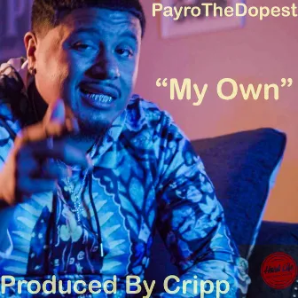 My Own by PayroTheDopest