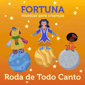 Roda de Todo Canto by Fortuna Músicas para Crianças