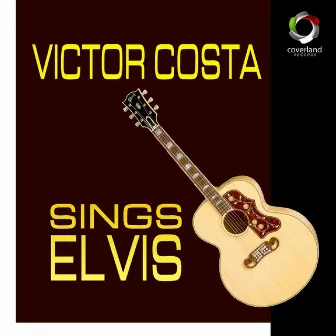 Victor Costa Sings Elvis by Victor Costa