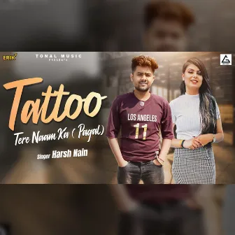 Tattoo Tere Naam Ka (Pagal) by Harsh Nain