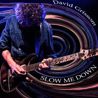 Slow Me Down by David Grissom