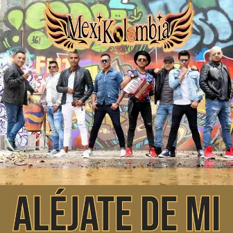 Aléjate de Mi by Mexikolombia