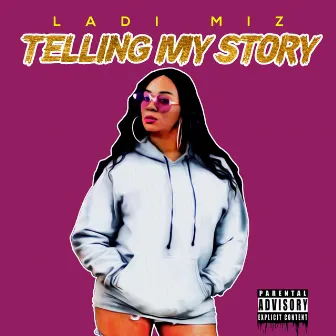 Telling My Story by Ladi Miz