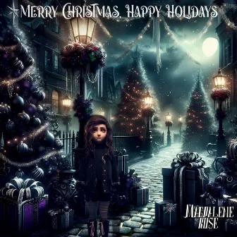 Merry Christmas, Happy Holidays by Magdalene Rose