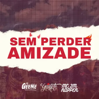 Sem Perde a Amizade by Dj Geene