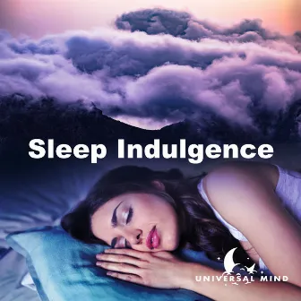 Sleep Indulgence by Universal Mind