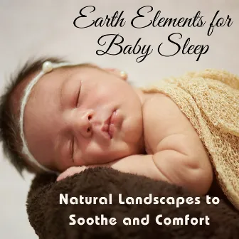 Earth Elements for Baby Sleep: Natural Landscapes to Soothe and Comfort by bekawak