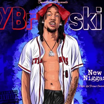 New Niggas by Ybroski