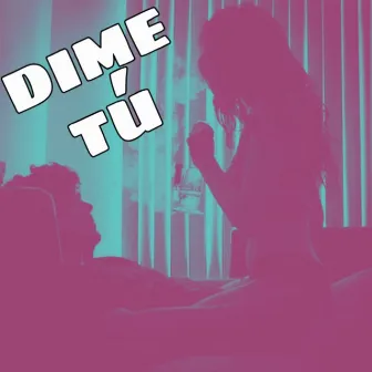 Dime Tú by Shady Kanne