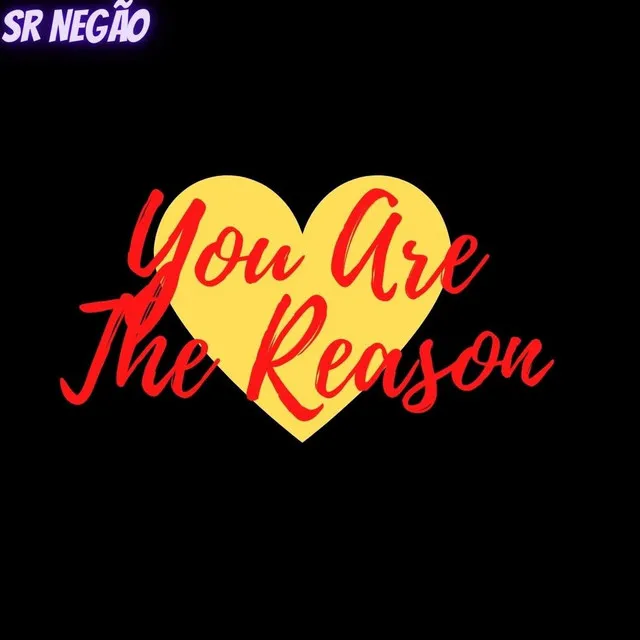 You Are the Reason