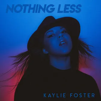 Nothing Less by Kaylie Foster