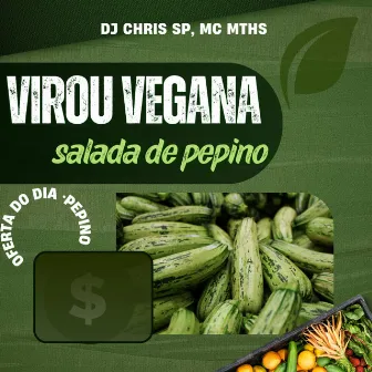 Virou Vegana - Salada de Pepino by DJ CHRIS SP