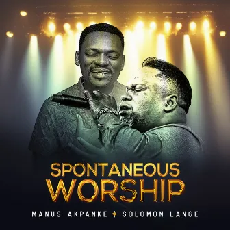 Spontaneous Worship (Holy Spirit / Done Me Well / All Things Are Possible - Medley) by Manus Akpanke