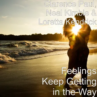 Feelings Keep Getting in the Way by Clarence Paul