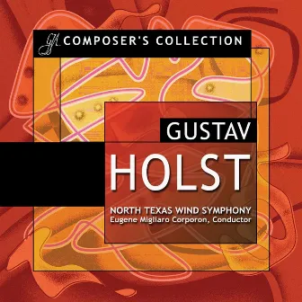 Composer's Collection: Gustav Holst by North Texas Wind Symphony