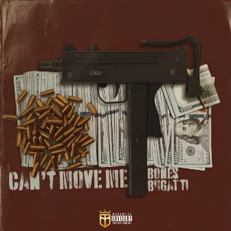 Can't Move Me by Bones Bugatti