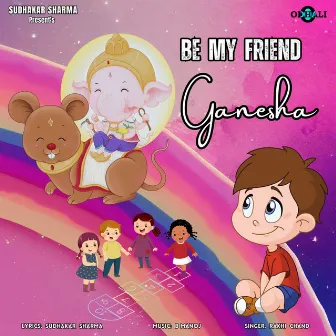 Be My Friend Ganesha by Rakhi Chand