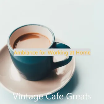 Ambiance for Working at Home by Vintage Cafe Greats